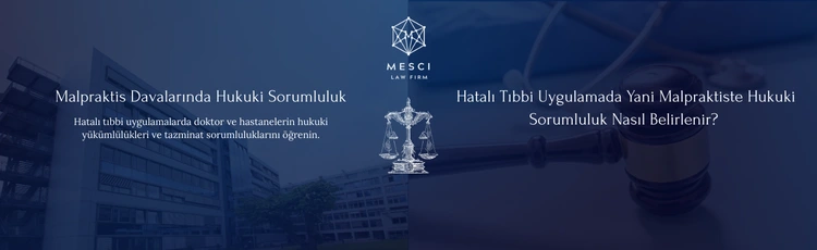 Mesci Law Firm için hazırlanan hero banner görseli. Sol kısımda hastane binası, sağda stetoskop ve hâkim tokmağı yer alıyor. Ortada adalet terazisi ve üstte Mesci Law Firm logosu bulunuyor. Başlıkta malpraktis davalarında hukuki sorumluluk ve hatalı tıbbi uygulamalarda sorumluluk konusu vurgulanıyor.